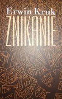 Znikanie - Erwin Kruk - Książka - opinie, oceny, ceny - nakanapie.pl