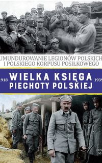 Wielka Księga Piechoty Polskiej 1918-1939. Tom 58. Umundurowanie ...