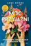 Moc przyjaźni. Jak budować trwałe relacje w dorosłym życiu