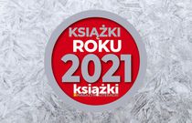 Książki Roku 2021 – jakie tytuły dostały nagrodę?